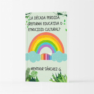Reforma Educativa o Etnocidio Cultural